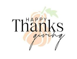 Happy Thanksgiving. Trendy lettering with pumpkin in minimalist style. Autumn decorative element for banners, posters, Cards vector