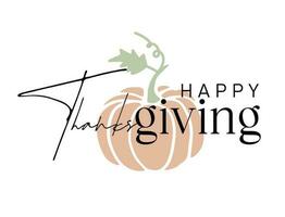 Happy Thanksgiving. Trendy lettering with pumpkin in minimalist style vector