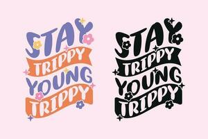 Stay Trippy Young Trippy groovy style inspirational design, Motivational retro 70s vector illustration, Positive slogan