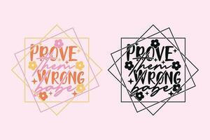 Prove Them Wrong Babe groovy style inspirational design, Motivational retro 70s vector illustration, Positive slogan