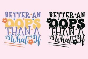 Better An Oops Than A What If groovy style inspirational design, Motivational retro 70s vector illustration, Positive slogan