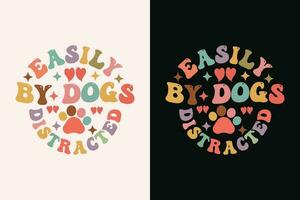 Easily Distracted By Dogs T-Shirt, Dog Mam Shirt, Dog Lover Shirt vector
