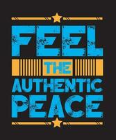 Feel The Authentic Peace Typography T shirt Design vector