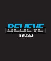 Believe In Yourself Typography T shirt Design vector