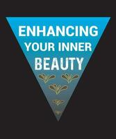 Enhancing Your Inner Beauty Two Typography T Shirt Design vector