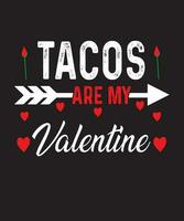Tacos Are My Valentine Typography T Shirt Design vector
