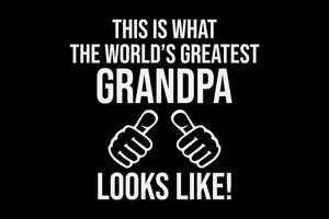 This is What The World's Greatest Grandpa Looks Like T-Shirt Design vector