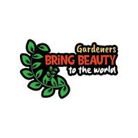 Gardeners bring beauty to the world typography  design.  gardening typography t shirt design vector