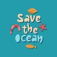 Save the ocean handwritten lettering composition. Cute design with shrimp, sea star, fish and sea shell. vector