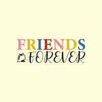 Friends forever text slogan print for t shirt other us. lettering slogan graphic vector illustration