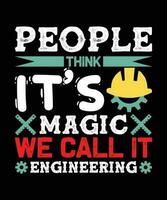 PEOPLE THINK IT'S MAGIC WE CALL IT ENGINEERING.T-SHIRT DESIGN. PRINT TEMPLATE.TYPOGRAPHY VECTOR ILLUSTRATION.