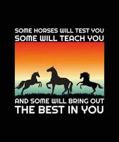 SOME HORSES WILL TEST YOU SOME WILL TEACH   YOU AND SOME WILL BRING OUT THE BEST IN   YOU.T-SHIRT DESIGN. PRINT TEMPLATE.TYPOGRAPHY   VECTOR ILLUSTRATION.