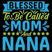 Blessed to be called mom nana shirt print template vector