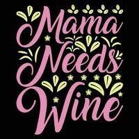 mamá necesidades vino camisa impresión modelo vector