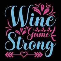 Wine game strong shirt print template vector