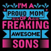 I'm a proud mom of a freaking awesome sons shirt print template vector