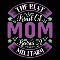 The best kind of mom raises a military shirt print template vector