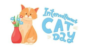 International holiday cat day, funny handwritten lettering. Cute cartoon sitting ginger cat with a vase of flowers. Vector banner or postcard.
