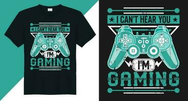 Can't hear you i'm gaming gaming t shirt design vector