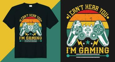 Can't hear you i'm gaming gaming t shirt design vector