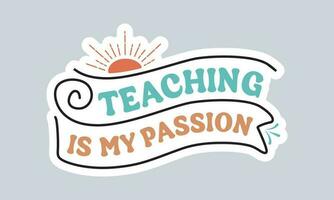 Teaching is my passion handwriting quotes t shirt typographic vector graphic sticker design