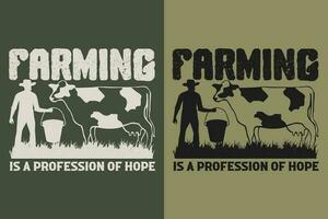 Farming Is A Profession Of Hope, Farmer T-Shirt, Farming Shirt, Farm Shirt, Cow Lover Shirt, Cow Shirt, Farm Life T-Shirt, Farm Animals Shirt, Farming, Animal Lover Shirt, Farmer Gifts vector