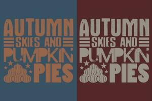 Autumn Skies And Pumpkin Pies, Autumn T-Shirt, Fall T-Shirt, Fall Vibes, Autumn Shirt, Fall Quote Shirt, Pumpkin T-Shirt, Gift For Fall, Fall Family Gift, Thanksgiving Shirt, Autumn Leaves Shirt vector