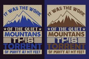 It Was The Work Of The Quiet This Torrent Of Purity At My Feet, Adventure Shirt, Travel Shirt, Travel Outdoor, Nature Lover Tee, Camping Shirts, Cool Mountain Lover Shirt, Hiking, Mountain vector