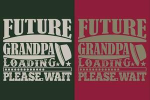 futuro abuelo cargando Por favor esperar, abuelo camiseta, regalos abuelo, frio abuelo camisa, abuelo camisa, regalo para abuelo, camiseta para mejor abuelo nunca vector