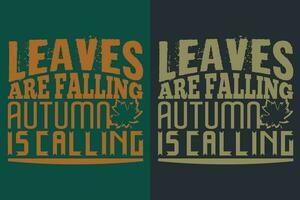 Leaves Are Falling Autumn Is Calling,Autumn T-Shirt, Fall T-Shirt, Fall Vibes, Autumn Shirt, Fall Quote Shirt, Pumpkin T-Shirt, Gift For Fall, Fall Family Gift, Thanksgiving Shirt, Autumn Leaves Shirt vector