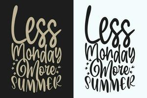 Less Monday More Summer, Summer Vibes, Summer T-Shirt, Vacation Shirt, Family Summer Shirt, Vacation Clothing, Beach Shirt, Summer Beach, Outdoor, Palm Tree vector