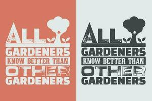 All Gardeners Know Better Than Other Gardeners, Garden Shirt, Gardening Shirt, Plant T-Shirt, Plant Lover Gift, Farmer T Shirt, Gardening Quote, Botanical Shirt, Plant Lover Shirt, Plants, Vector