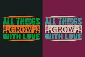 All Things Grow With Love, Garden Shirt, Gardening Shirt, Plant T-Shirt, Plant Lover Gift, Farmer T Shirt, Gardening Quote, Botanical Shirt, Plant Lover Shirt, Plants, Vector
