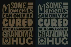 Some Moments Can Only Be Cured With A Big Squishy Grandma Hug, Grandpa Shirt, Gift For Grandma, Best Grandma, Grandma Heart Shirt, Custom Grandma, Promoted To Grandma, New Grandma Shirt vector