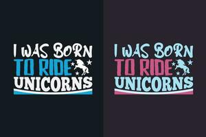 yo estaba nacido a paseo unicornios, unicornio equipo, animal amante camisa, mi espíritu animal, unicornio camiseta, niños camiseta, arco iris camisa, regalo para unicornio amante vector