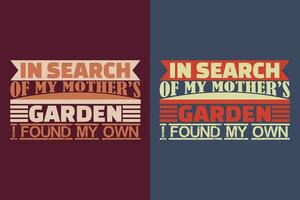 In Search Of My Mother's Garden I Found My Own, Garden Shirt, Gardening Shirt, Plant T-Shirt, Plant Lover Gift, Farmer T Shirt, Gardening Quote, Botanical Shirt, Plant Lover Shirt, Plants, Vector