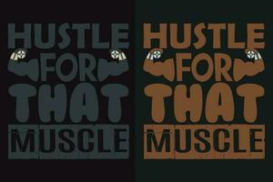 Hustle For That Muscle, Gym Shirt, Workout Shirt, Gym Lover Shirt, Fitness Shirt, Sports Lover Gift, Gift For Gym Lover, Sports Shirt, Cute Gym Shirt, Workout Tee, Gym Lifting Shirt vector