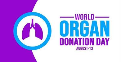 13 August World Organ Donation Day background template. Holiday concept. background, banner, placard, card, and poster design template with text inscription and standard color. vector illustration.