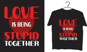 love is being stupid together vector