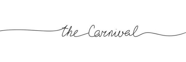 The Carnival word - continuous one line with word. Minimalistic drawing of phrase. Vector illustration.