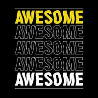 awesome modern and stylish motivational quotes typography slogan. Abstract illustration design typography for print t shirt vector