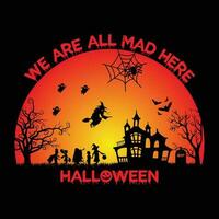 WE are all mad here halloween T-shirt Design vector