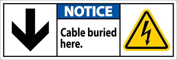 Notice Sign Cable Buried Here. With Down Arrow and Electric Shock Symbol vector