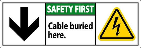 Safety First Sign Cable Buried Here. With Down Arrow and Electric Shock Symbol vector
