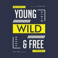 young wild and free flat graphic, typography t shirt, vector design illustration, good for casual style