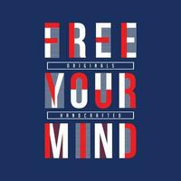 free your mind lettering typography vector, abstract graphic, illustration, for print t shirt vector