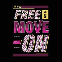 free move on urban street, graphic design, typography vector illustration, modern style, for print t shirt