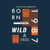 born to be free flat graphic, typography t shirt, vector design illustration, good for casual style