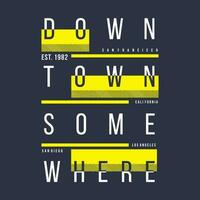 down town somewhere graphic design, typography vector, illustration, for print t shirt, cool modern style vector