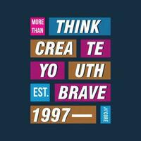 think create youth brave lettering abstract, typography design vector, graphic illustration, for t shirt vector